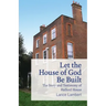 Let the House of God Be Built: The Story and Testimony of Halford House