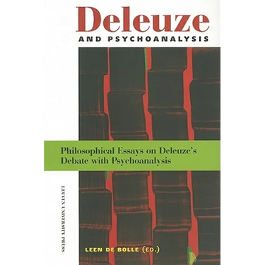 Deleuze and Psychoanalysis: Philosophical Essays on Deleuze's Debate with Psychoanalysis