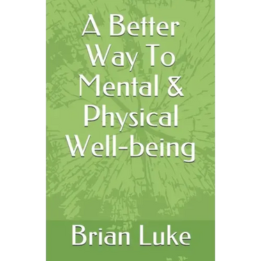 A Better Way To Mental & Physical Well-being