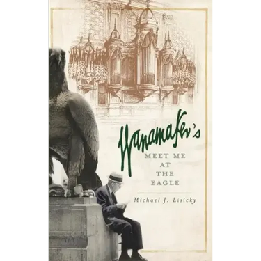 Wanamaker's: Meet Me at the Eagle