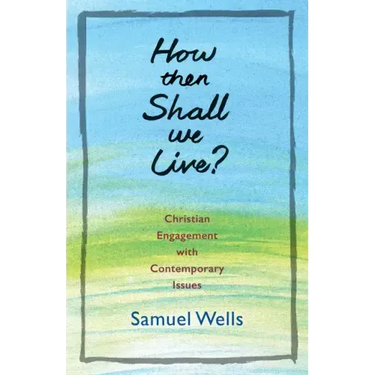 How Then Shall We Live?: Christian Engagement with Contemporary Issues