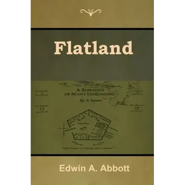 Flatland: A Romance of Many Dimensions
