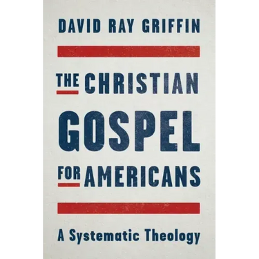 The Christian Gospel for Americans: A Systematic Theology