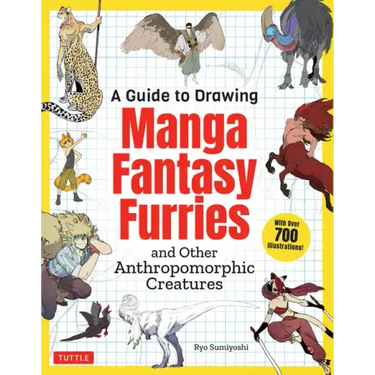 A Guide to Drawing Manga Fantasy Furries: And Other Anthropomorphic Creatures (Over 700 Illustrations)