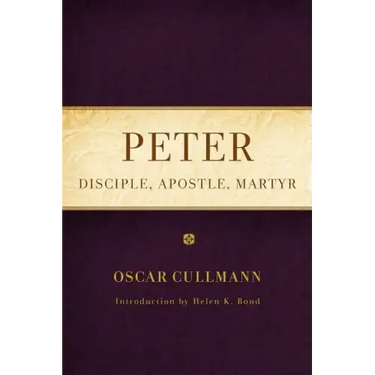 Peter: Disciple, Apostle, Martyr