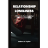 Relationship Loneliness: what to do if you're feeling alone in a relationship