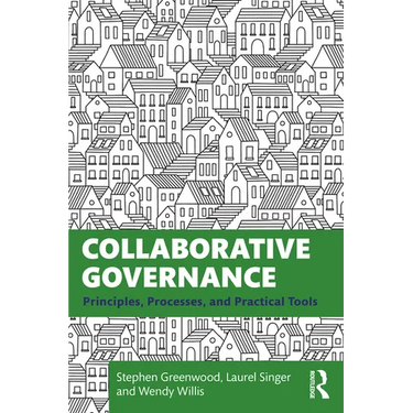 Collaborative Governance: Principles, Processes, and Practical Tools