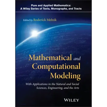 Mathematical and Computational Modeling: With Applications in Natural and Social Sciences, Engineering, and the Arts