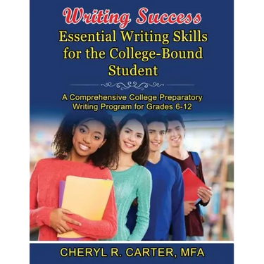 Writing Success: Essential Writing Skills for the College-Bound Student: A Comprehensive College Preparatory Writing Program Grades 6-1