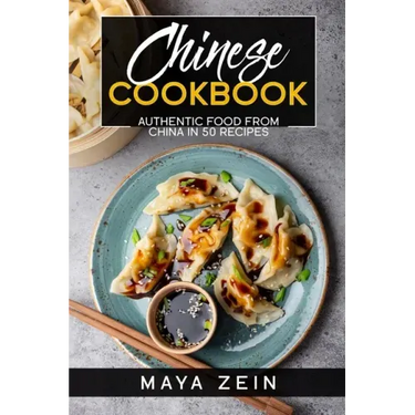 Chinese Cookbook: Authentic Food From China In 50 Recipes