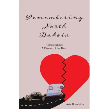 Remembering North Dakota: Homesickness, A Disease of the Heart