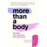 More Than a Body: Your Body Is an Instrument, Not an Ornament