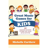 Great Music Games for Kids: 20 Awesome Activities to Keep Your Vocal Group Grinning