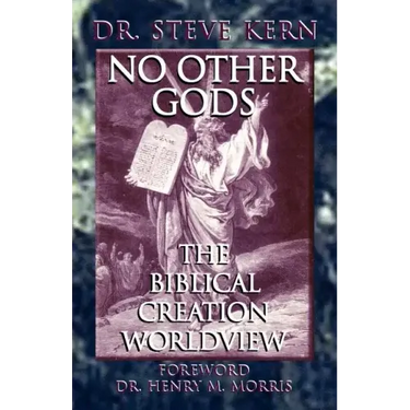 No Other Gods - The Biblical Creation Worldview