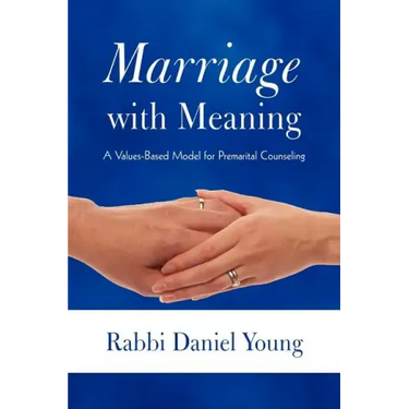 Marriage with Meaning: A Values-Based Model for Premarital Counseling
