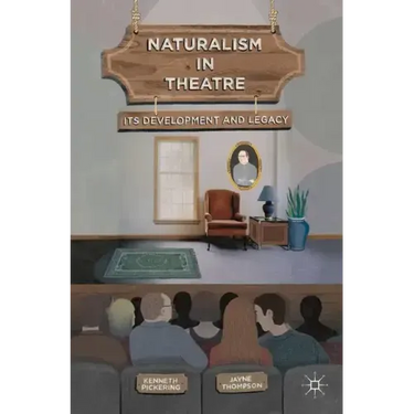 Naturalism in Theatre: Its Development and Legacy