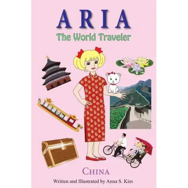 Aria the World Traveler: China: fun and educational children's picture book for age 4-10 years old