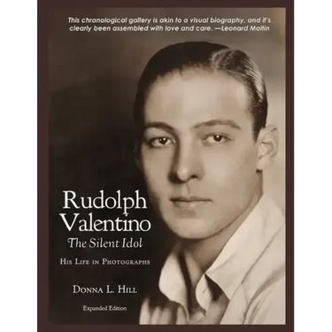 Rudolph Valentino The Silent Idol: His Life in Photographs