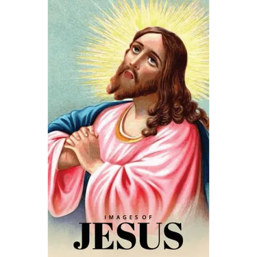 Images of Jesus Picture Book: A Hardback Gift Book for Christian Children, Seniors with Dementia, and Alzheimer's Patients (Wordless Books)