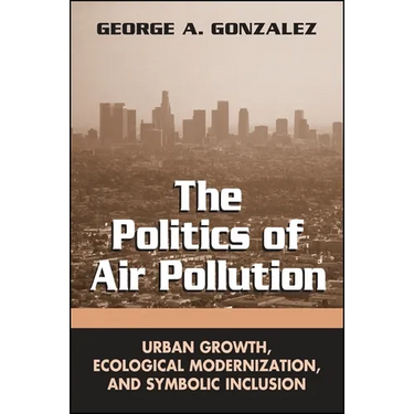 The Politics of Air Pollution: Urban Growth, Ecological Modernization, and Symbolic Inclusion