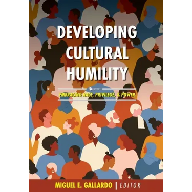 Developing Cultural Humility: Embracing Race, Privilege, and Power