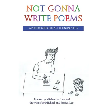 Not Gonna Write Poems: A Poetry Book for All the Non-Poets