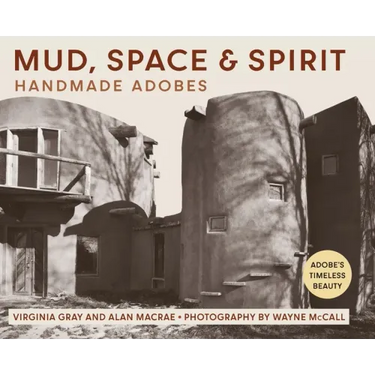 Mud, Space and Spirit: Handmade Adobes