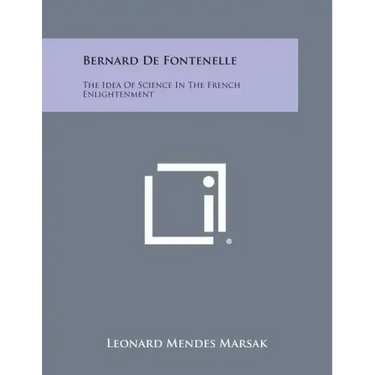 Bernard de Fontenelle: The Idea of Science in the French Enlightenment