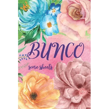 Bunco Score Sheets: Great Gift For Bunco Lovers, Beautiful Cover Design, 100 Pages For Keeping Score In Bunco Dice Game