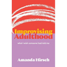 Improvising Adulthood: What I Wish Someone Had Told Me
