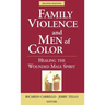 Family Violence and Men of Color: Healing the Wounded Male Spirit