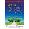 Walking With The God Who Cares: Finding Hope When You Need It Most