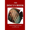 The Discus Book: For The Dedicated Aquarist