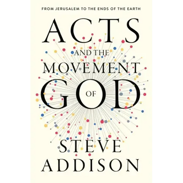 Acts and the Movement of God: From Jerusalem to the Ends of the Earth