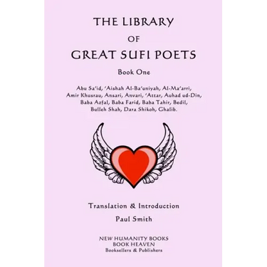 The Library of Great Sufi Poets: Book One: Abu Sa'id, 'Aishah Al-Ba'uniyah, Al-Ma'arri, Amir Khusrau, Ansari, Anvari, ?Attar, Auhad ud-Din, Baba Azfal