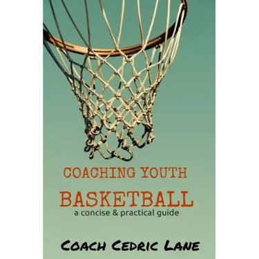 Coaching Youth Basketball: a concise & practical guide