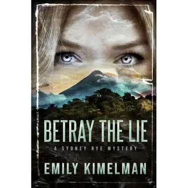 Betray the Lie: A Sydney Rye Mystery