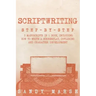 Scriptwriting: Step-by-Step - 3 Manuscripts in 1 Book - Essential Movie Scriptwriting, Screenplay Writing and Scriptwriter Tricks Any Writer Can Learn