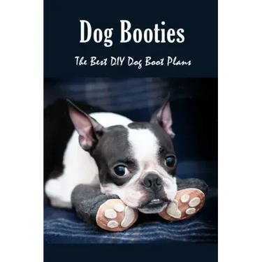 Dog Booties: The Best DIY Dog Boot Plans: Pet Care Crafts Book