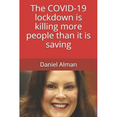 The COVID-19 lockdown is killing more people than it is saving