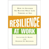 Resilience at Work: How to Succeed No Matter What Life Throws at You