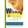 Whining: 3 Steps to Stopping It Before the Tears and Tantrums Start