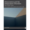 Dissociation and the Dissociative Disorders: Past, Present, Future