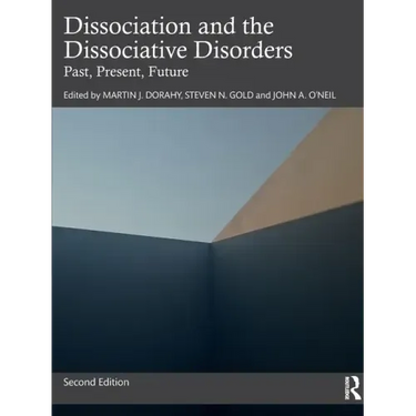 Dissociation and the Dissociative Disorders: Past, Present, Future