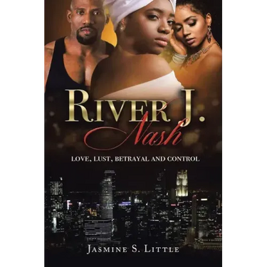 River J. Nash: Love, Lust, Betrayal, and Control
