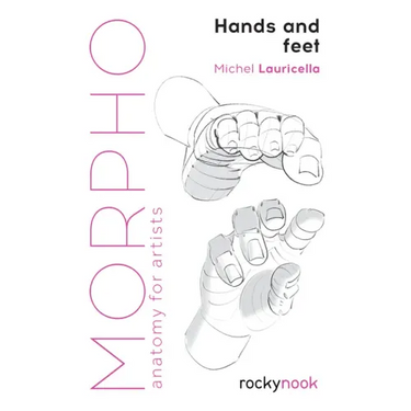 Morpho: Hands and Feet: Anatomy for Artists