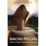 Machu Picchu: Virtual Guide And Secrets Revealed