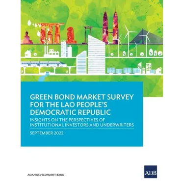 Green Bond Market Survey for the Lao People's Democratic Republic: Insights on the Perspectives of Institutional Investors and Underwriters