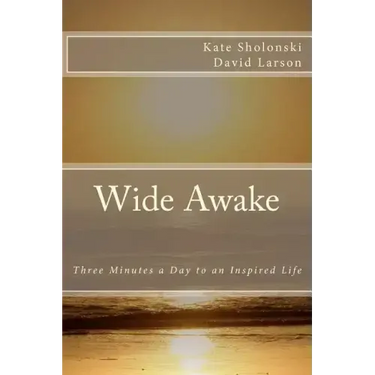 Wide Awake: Three Minutes a Day to an Inspired Life