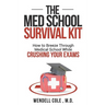 The Med School Survival Kit: How to Breeze Through Med School While Crushing Your Exams